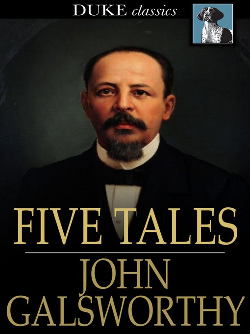 Title details for Five Tales by John Galsworthy - Available